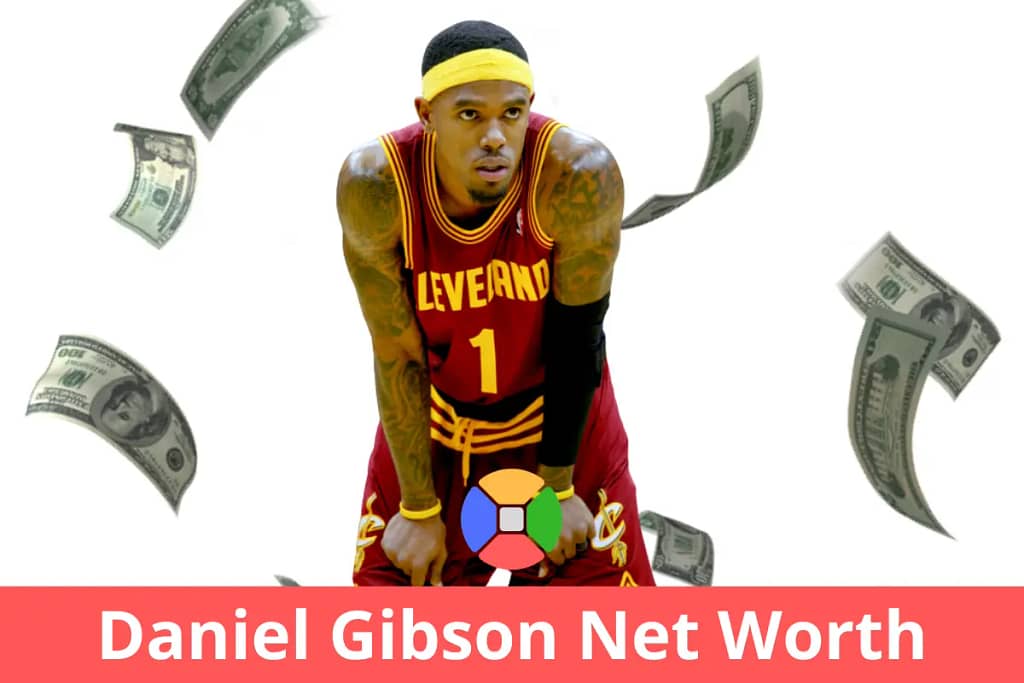 Daniel Gibson net worth