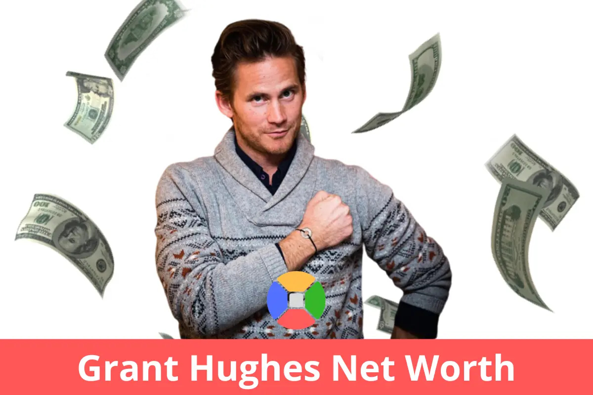 Grant Hughes Net Worth