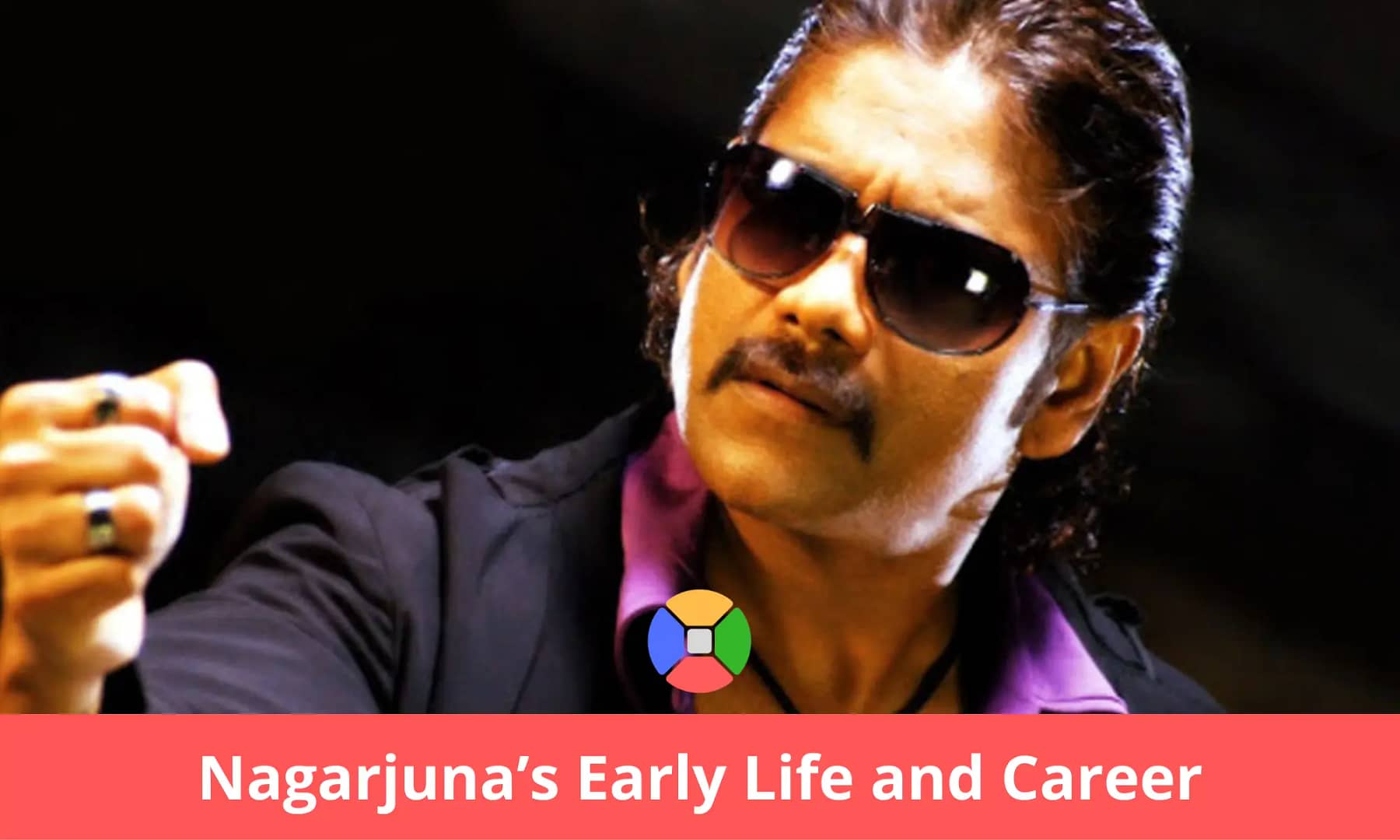 Nagarjuna's Career and Early Life
