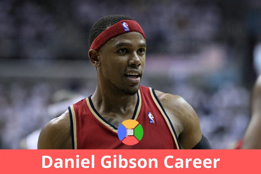 Daniel Gibson career